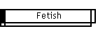 Fetish